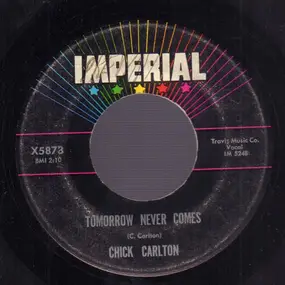 Chick Carlton - Tomorrow Never Comes / Give Me Courage