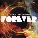 Double CD - Chick Corea , Stanley Clarke & Lenny White - Forever