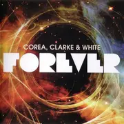 Double CD - Chick Corea , Stanley Clarke & Lenny White - Forever