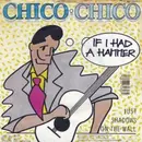 7inch Vinyl Single - Chico Chico - If I Had A Hammer