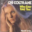 7inch Vinyl Single - Chi Coltrane - Who Ever Told You / Myself To You