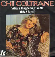 Chi Coltrane - What's Happening To Me (It's A Spell)