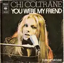 7inch Vinyl Single - Chi Coltrane - You Were My Friend