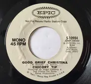 Chicory Tip - Good Grief Christina/Good Grief Christina