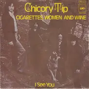 Chicory Tip - Cigarettes, Women And Wine / I See You