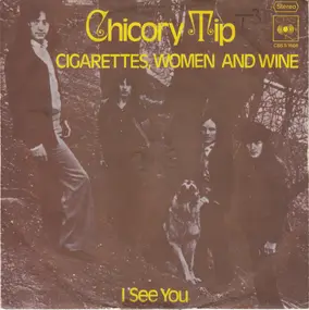 Chicory Tip - Cigarettes, Women And Wine / I See You