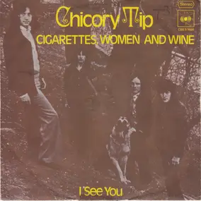Chicory Tip - Cigarettes, Women And Wine / I See You