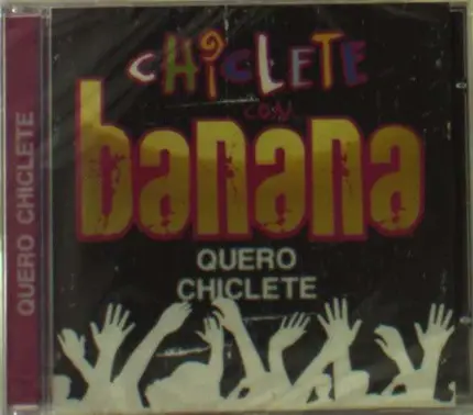 Chiclete Com Banana - Quero Chiclete