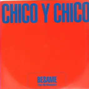 Chico y Chico - Besame (Kiss Me Muchacho)
