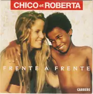 Chico And Roberta - Frente A Frente
