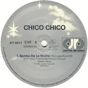 12inch Vinyl Single - Chico Chico - Samba De La Noche (Hot-Leg-Mix)