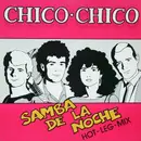 12inch Vinyl Single - Chico Chico - Samba De La Noche (Hot-Leg-Mix)