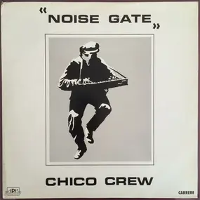 Chico Crew - Noise Gate