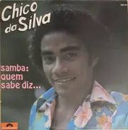 Chico Da Silva - Samba: Quem Sabe Diz...