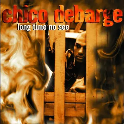 Chico DeBarge - Long Time No See