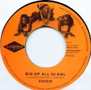 Chico / Famous & Million Stylez - Big Up All Di Gal / All About Di G's