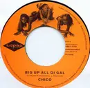 7inch Vinyl Single - Chico / Famous & Million Stylez - Big Up All Di Gal / All About Di G's