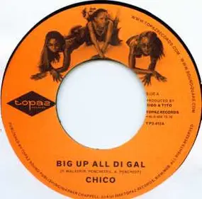 Chico - Big Up All Di Gal / All About Di G's