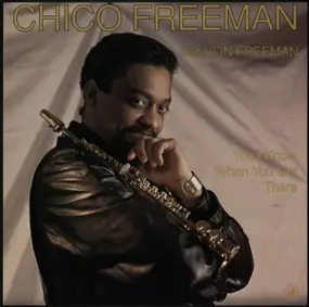 Chico Freeman - You'll Know When You Get