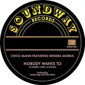 chico mann - Nobody Wants To