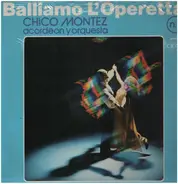 Chico Montez acordeon y orquestra - Balliamo L'Operetta