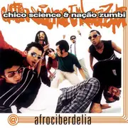 CD - Chico Science & Nação Zumbi - Afrociberdelia