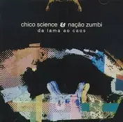 Chico Science & Nacao Zumbi - Da Lama Ao Caos