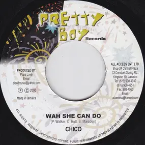 Chico - Wah She Can Do / Play Di Ginal