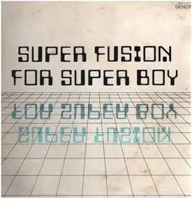 The Power Station - Super Fusion For Super Boy