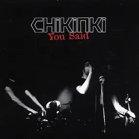 Chikinki - You Said