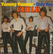 Child - Yummy Yummy / Only You