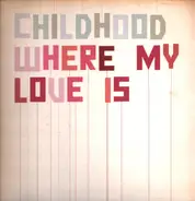 Childhood - Where My Love Is