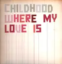 12inch Vinyl Single - Childhood - Where My Love Is