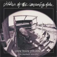 Children Of The Consuming Fire - Come Home Phlubber (The Prodigal Son Epic)