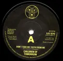 7inch Vinyl Single - Children Of Tomorrow - Don't You Take Back My Teeth From Me