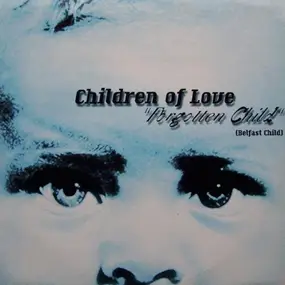 Children of Love - Forgotten Child (Belfast Child)