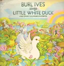 LP - Children Songs - Burl Ives Sings Little White Duck And Other Children's Favorites