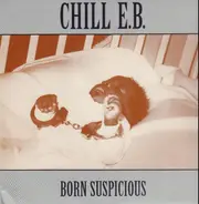 Chill E.B., Chill E. B. - Born Suspicious