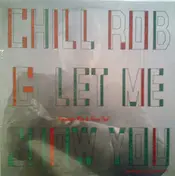 Chill Rob G - Let Me Show You / Make It