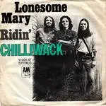 Chilliwack - Lonesome Mary / Ridin'