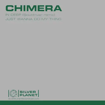 Chimera - In Deep (Souldriver Remix) / Just Wanna Do My Thing