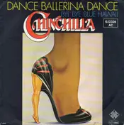 Chinchilla - Dance Ballerina Dance / Bye Bye Blue Hawaii