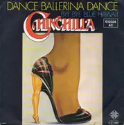 7inch Vinyl Single - Chinchilla - Dance Ballerina Dance / Bye Bye Blue Hawaii