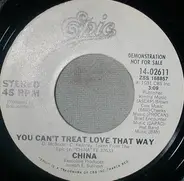 China - You Can't Treat Love That Way