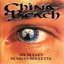 CD - China Beach - Six Bullet Russian Roulette