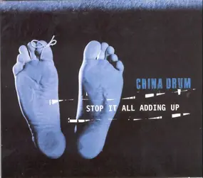 China Drum - Stop It All Adding Up