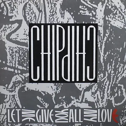 Chip Chip - Let Me Give You All My Love
