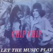 Chip Chip - Let The Music Play