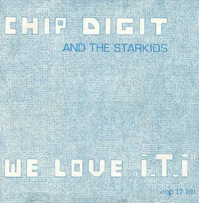 Chip Digit And The Starkids - We Love 'I. T. I'