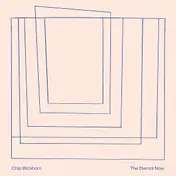 Chip Wickham - The Eternal Now